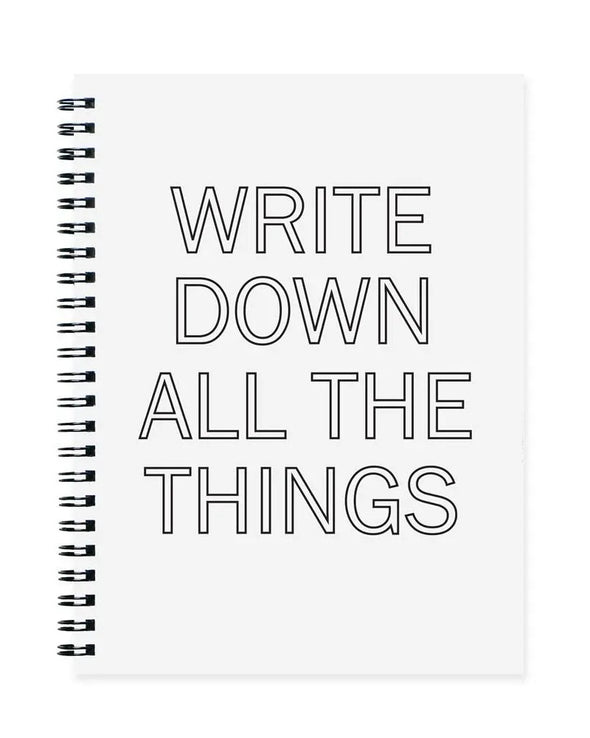 Write Down All The Things Notebook